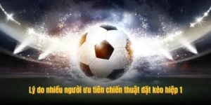 Phân Tích Chi Tiết Chiến Thuật Đặt Cược Kèo Tài Xỉu Hiệp 1 Hiệu Quả