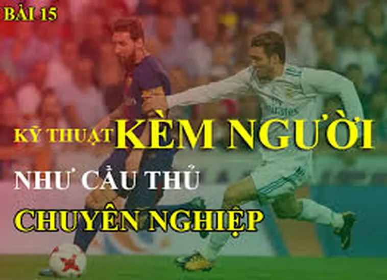 Phân Tích Chi Tiết Kỹ Thuật Kèm Người Hiệu Quả Trong Phòng Ngự
