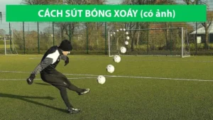 Cẩm Nang Toàn Diện Về Kỹ Thuật Sút Bóng Xoáy Đỉnh Cao Hiện Nay